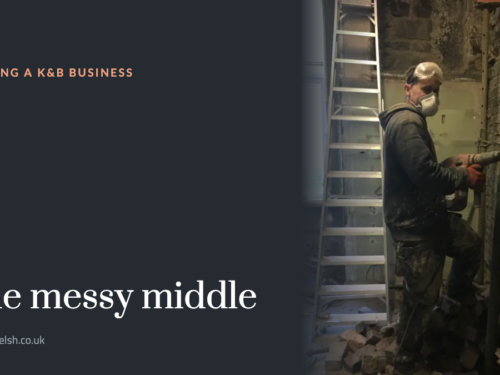 The Messy Middle: when your kitchen and bathroom business outgrows the way it runs